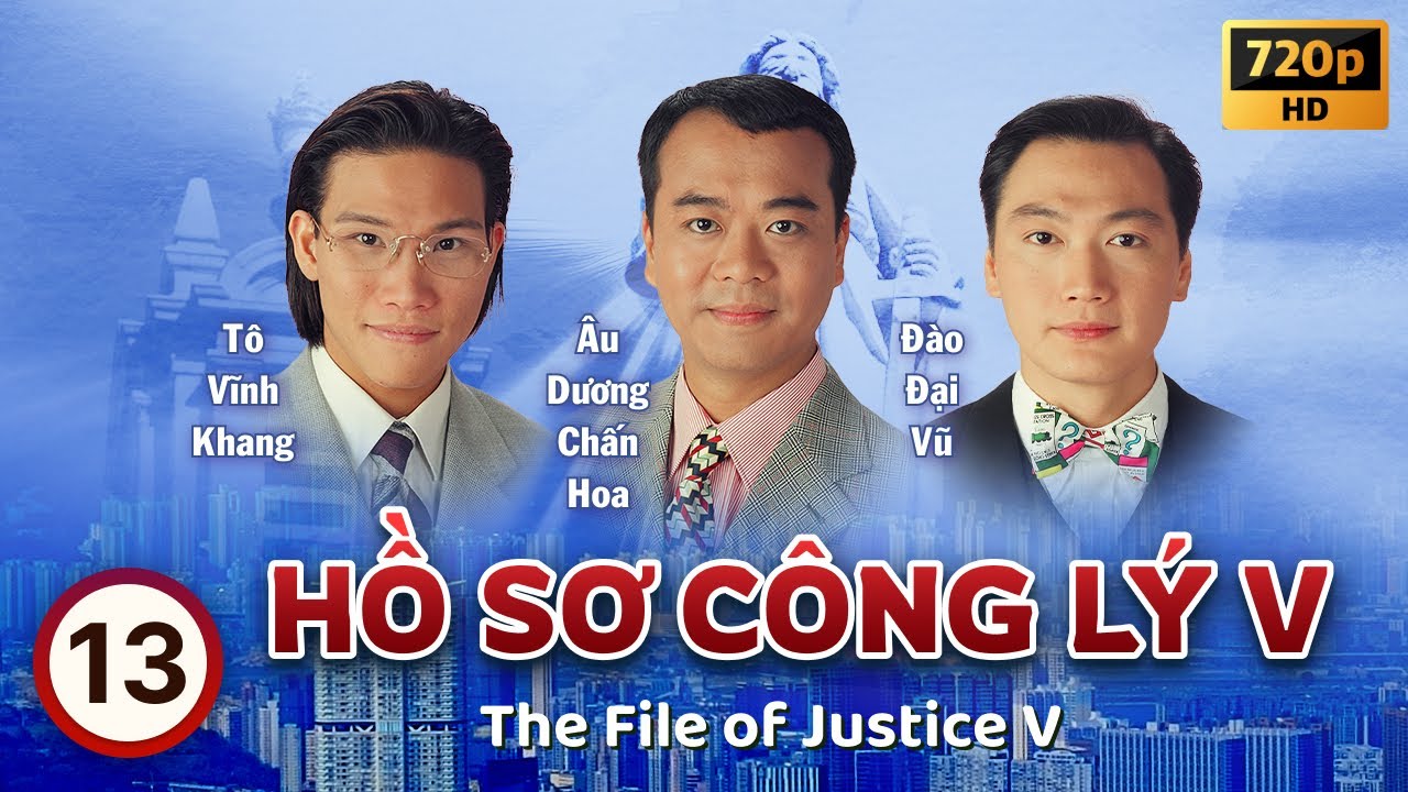 Hồ Sơ Công Lý V (The File Of Justice V) tập 13/45 | Âu Dương Chấn Hoa, Tuyên Huyên | TVB 1997