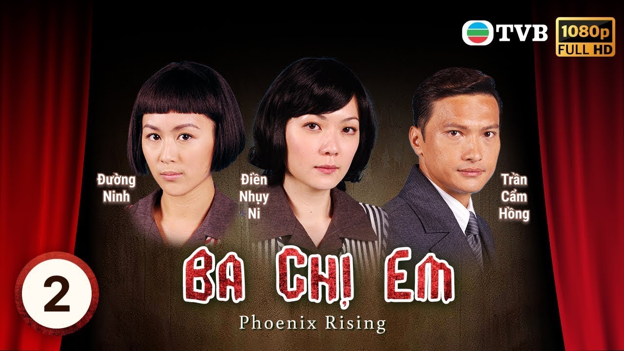 Phim TVB Ba Chị Em (Phoenix Rising) 2/20 | tiếng Việt | Điền Nhụy Ni, Tô Ngọc Hoa, Đường Ninh| 2007