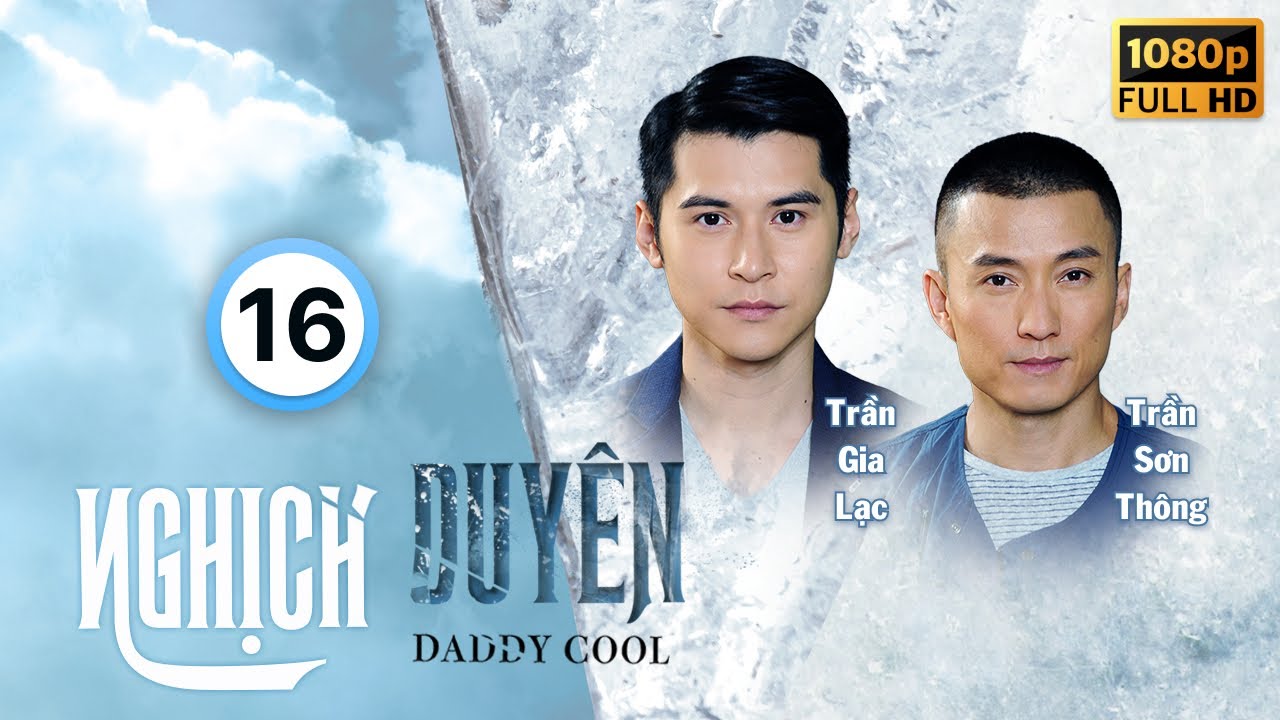 Nghịch Duyên (Daddy Cool) 16/35 | Lê Diệu Tường, Trần Gia Lạc, Khương Đại Vệ, Lâm Hạ Vy | TVB 2017