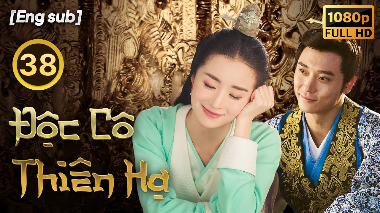 Độc Cô Thiên Hạ tập 38/55  | tiếng Việt | Hồ Băng Khanh, An Dĩ Hiên, Trương Đan Phong | CDrama 2018