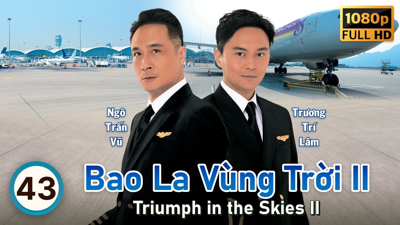 Bao La Vùng Trời II tập 43/43 | Ngô Trấn Vũ, Trương Trí Lâm, Trần Pháp Lai | TVB 2013