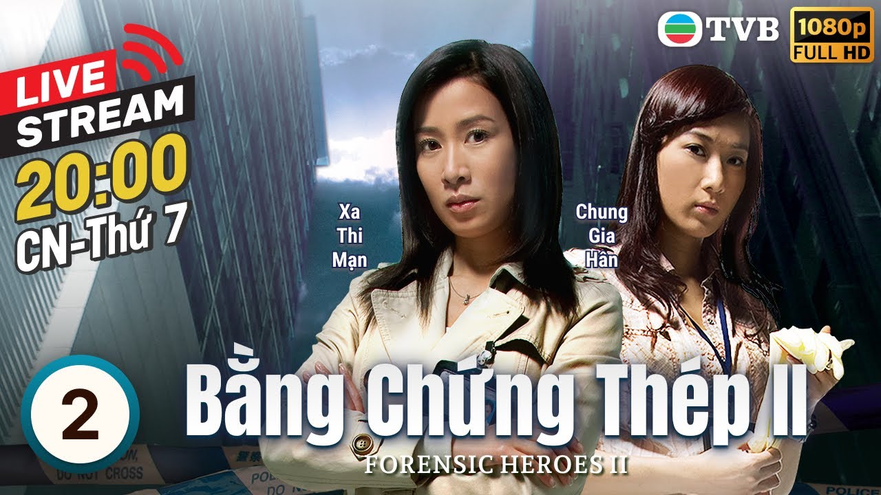 [LIVE] Phim TVB Bằng Chứng Thép II (Forensic Heroes II) 2/30 | Âu Dương Chấn Hoa, Xa Thi Mạn | 2008