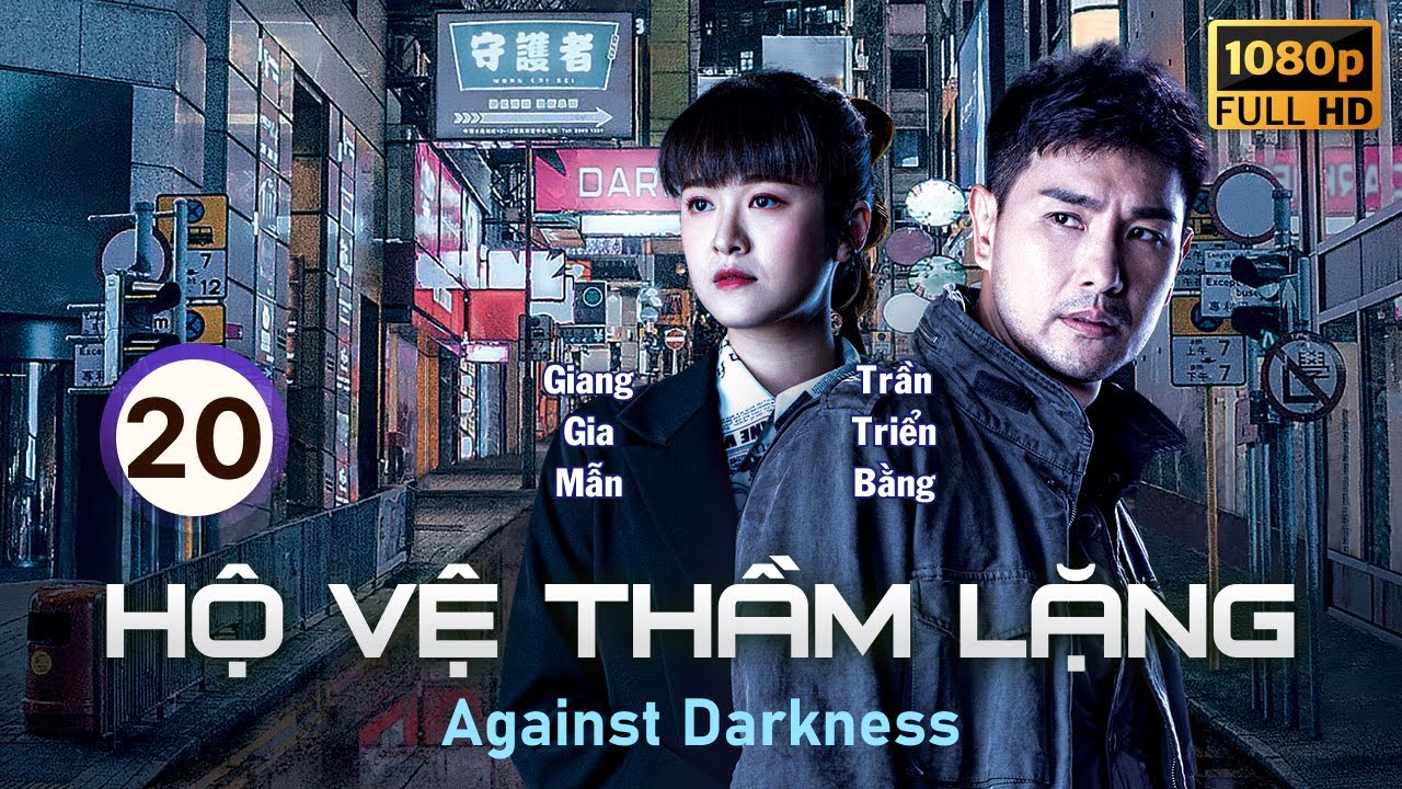 Hộ Vệ Thầm Lặng (Against Darkness) 20/20 | Trần Triển Bằng, Trần Vỹ, Xa Uyển Uyển | TVB 2022