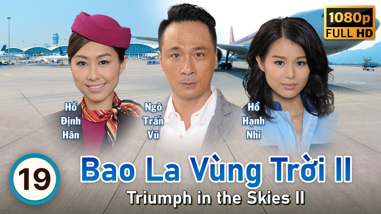 Bao La Vùng Trời II tập 19/43 | Ngô Trấn Vũ, Trương Trí Lâm, Trần Pháp Lai | TVB 2013