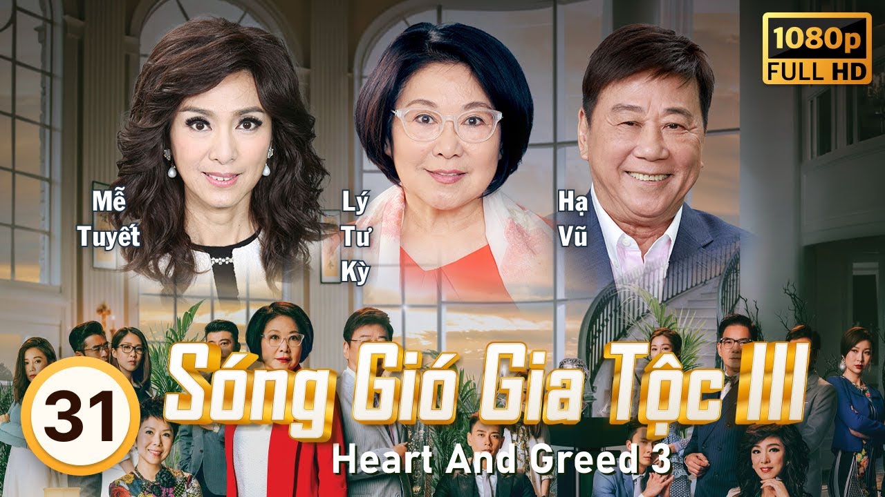 Sóng Gió Gia Tộc III (Heart And Greed 3) 31/40 | tiếng Việt | Lý Tư Kỳ, Hạ Vũ, Mễ Tuyết | TVB 2017