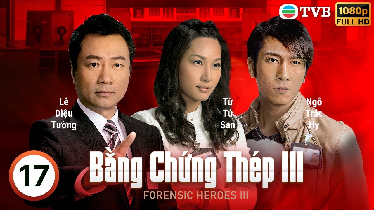 Phim TVB Bằng Chứng Thép III (Forensic Heroes III) 17/30 | Lê Diệu Tường, Ngô Trác Hy | 2011