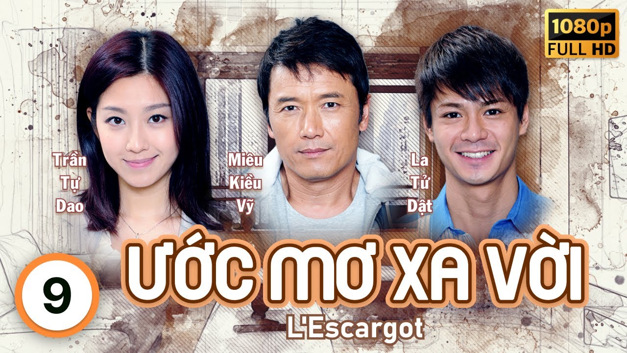 Ước Mơ Xa Vời (L'Escargot) 9/30 | Miêu Kiều Vĩ, Quách Thiện Ni, Tạ Thiên Hoa | TVB 2012