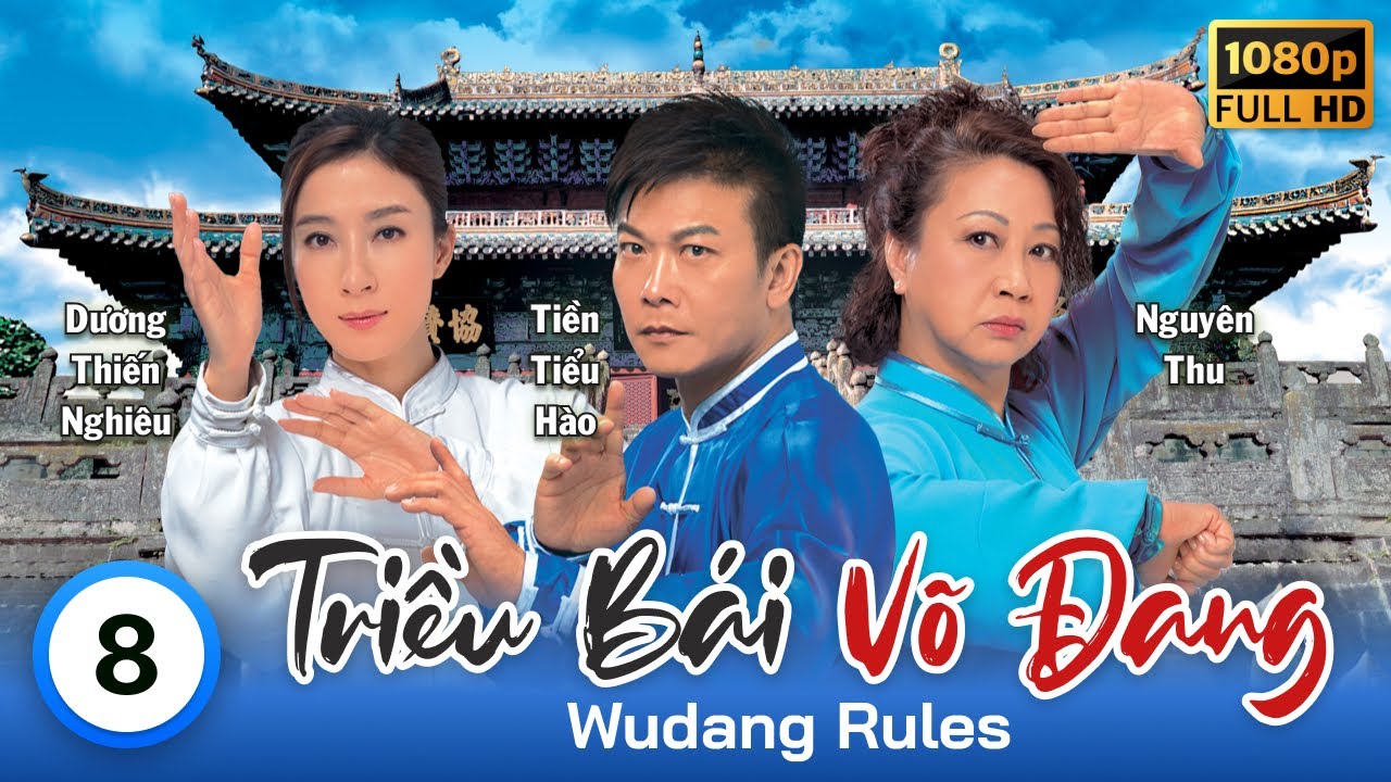 Triều Bái Võ Đang (Wudang Rules) tập 8/20 | tiếng Việt | Dương Thiến Nghiêu, Tiền Tiểu Hào | 2015