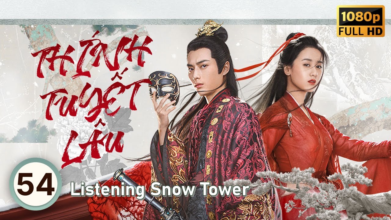 Thính Tuyết Lâu (Listening Snow Tower) tập 54/56  | Tần Tuấn Kiệt, Viên Băng Nghiên | CDrama 2019