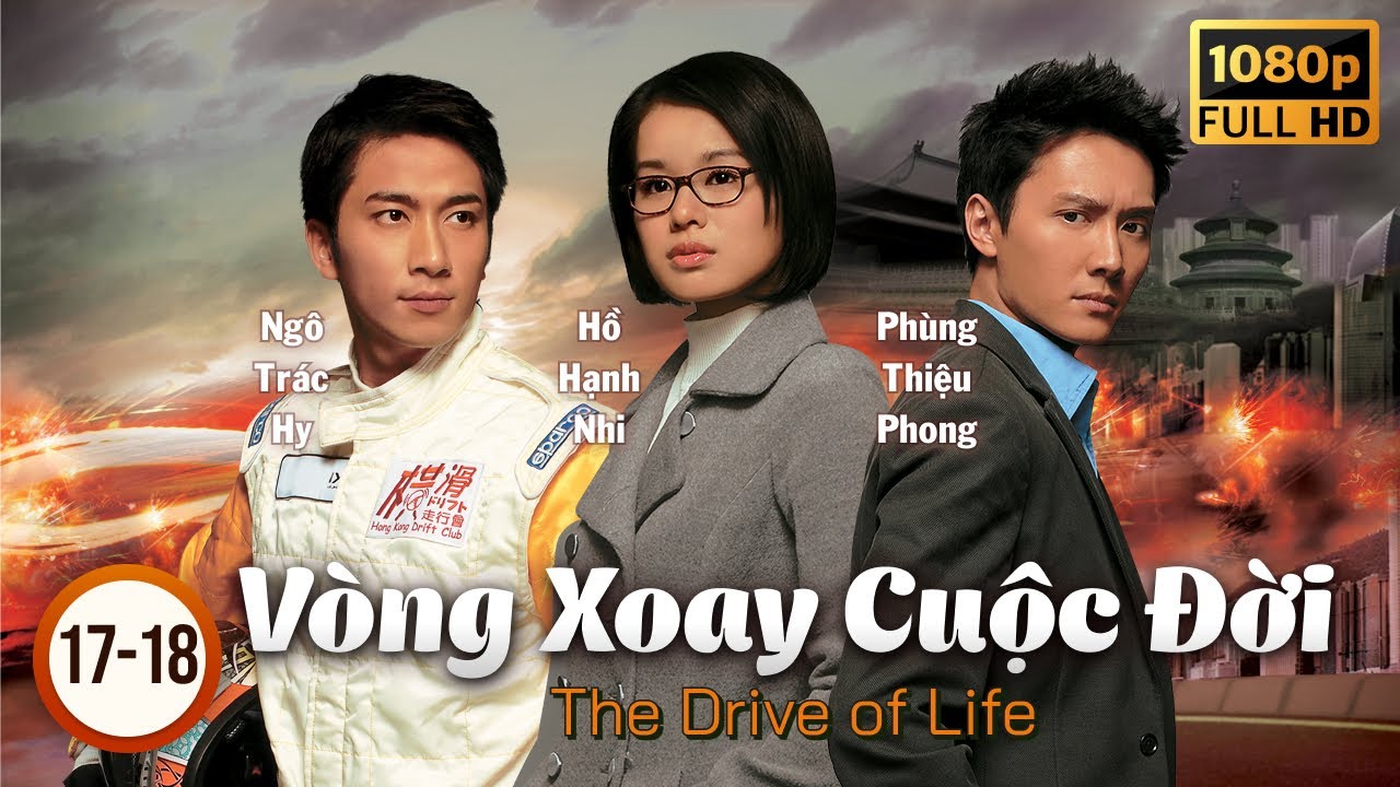 Phim TVB Vòng Xoay Cuộc Đời (The Drive Of Life) tập 17+18/60 | Lâm Phong, Xa Thi Mạn | 2007