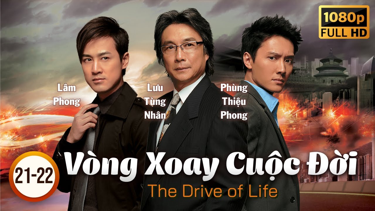 Phim TVB Vòng Xoay Cuộc Đời (The Drive Of Life) tập 21+22/60 | Lâm Phong, Xa Thi Mạn | 2007