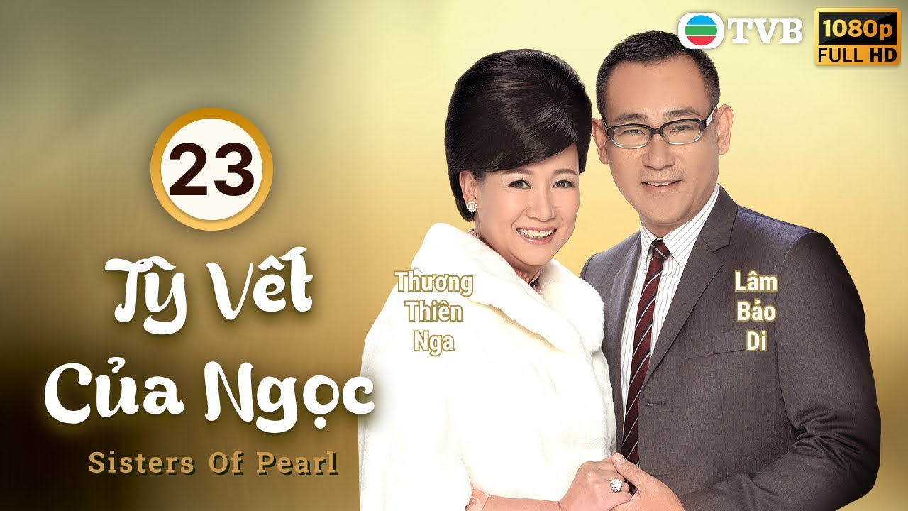 Phim TVB Tỳ Vết Của Ngọc (Sisters Of Pearl) 23/30 | Tuyên Huyên, Lâm Bảo Di, Đào Đại Vũ | 2010