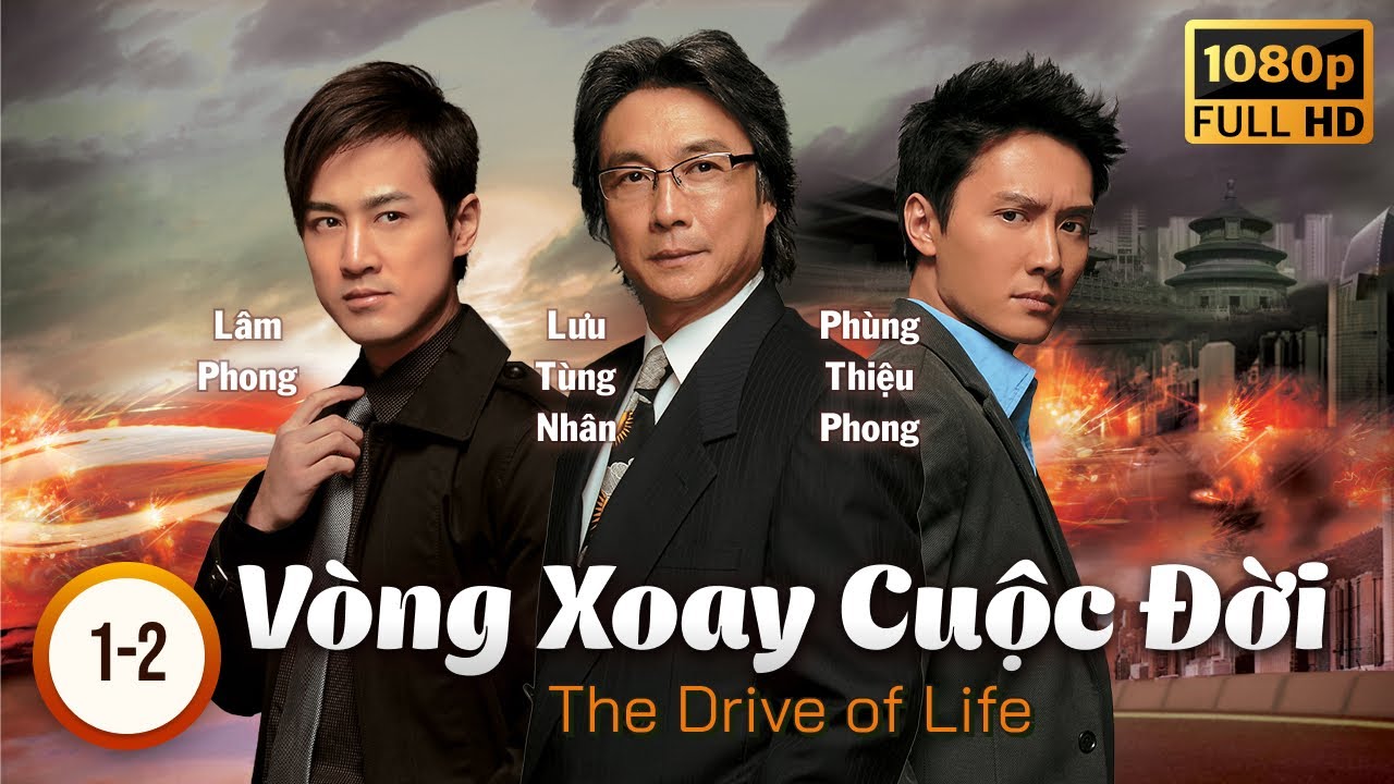 [LIVE] Phim TVB Vòng Xoay Cuộc Đời (The Drive Of Life) tập 1+2/60 | Lâm Phong, Xa Thi Mạn | 2007