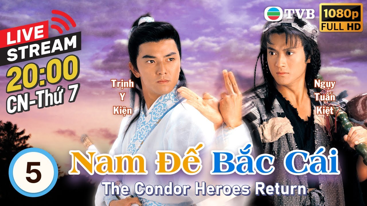 [LIVE] Nam Đế Bắc Cái (The Condor Heroes Return) 5/20 | Trịnh Y Kiện, Ngụy Tuấn Kiệt | TVB 1994