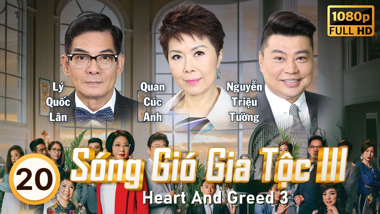 Sóng Gió Gia Tộc III (Heart And Greed 3) 20/40 | tiếng Việt | Lý Tư Kỳ, Hạ Vũ, Mễ Tuyết | TVB 2017