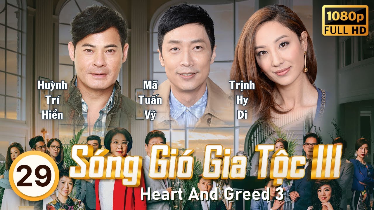 Sóng Gió Gia Tộc III (Heart And Greed 3) 29/40 | tiếng Việt | Lý Tư Kỳ, Hạ Vũ, Mễ Tuyết | TVB 2017