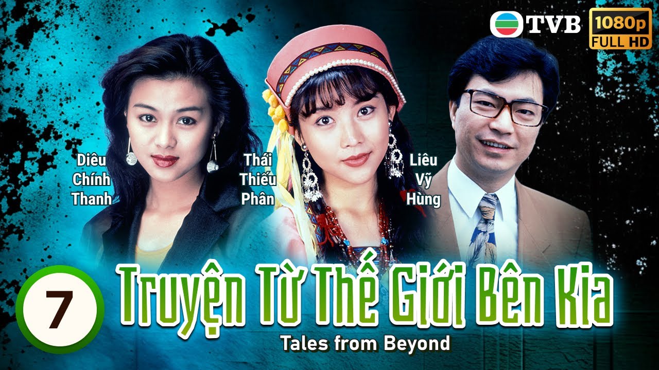 PhimTVB Truyện Từ Thế Giới Bên Kia (Tales from Beyond) 7/12 | Đào Đại Vũ, Thái Thiếu Phân | 1992