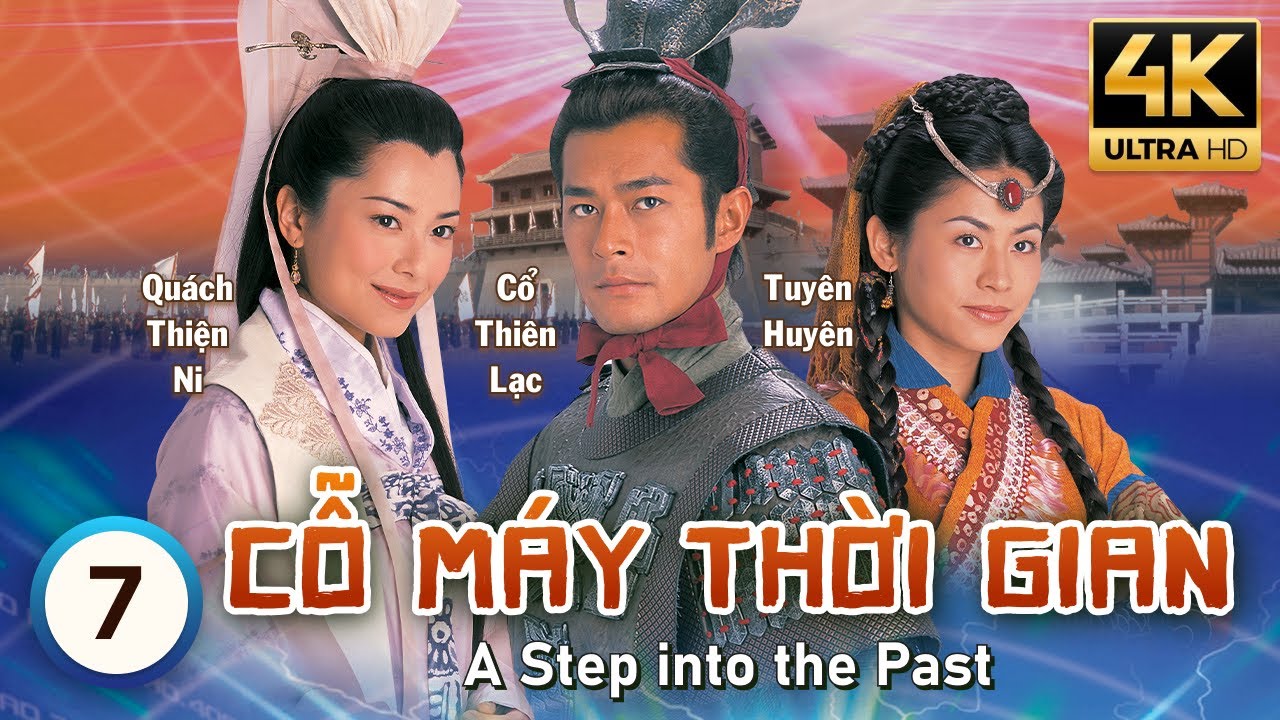 Cỗ Máy Thời Gian 4K (A Step Into The Past) 7/40 | Cổ Thiên Lạc, Lâm Phong, Tuyên Huyên | TVB 2006