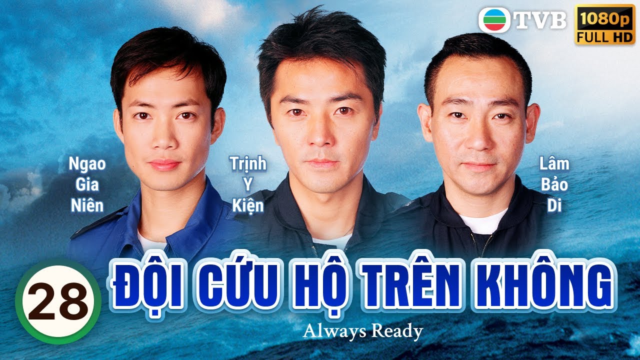 Phim TVB Đội Cứu Hộ Trên Không (Always Ready) 28/30 | Trịnh Y Kiện, Xa Thi Mạn | 2005