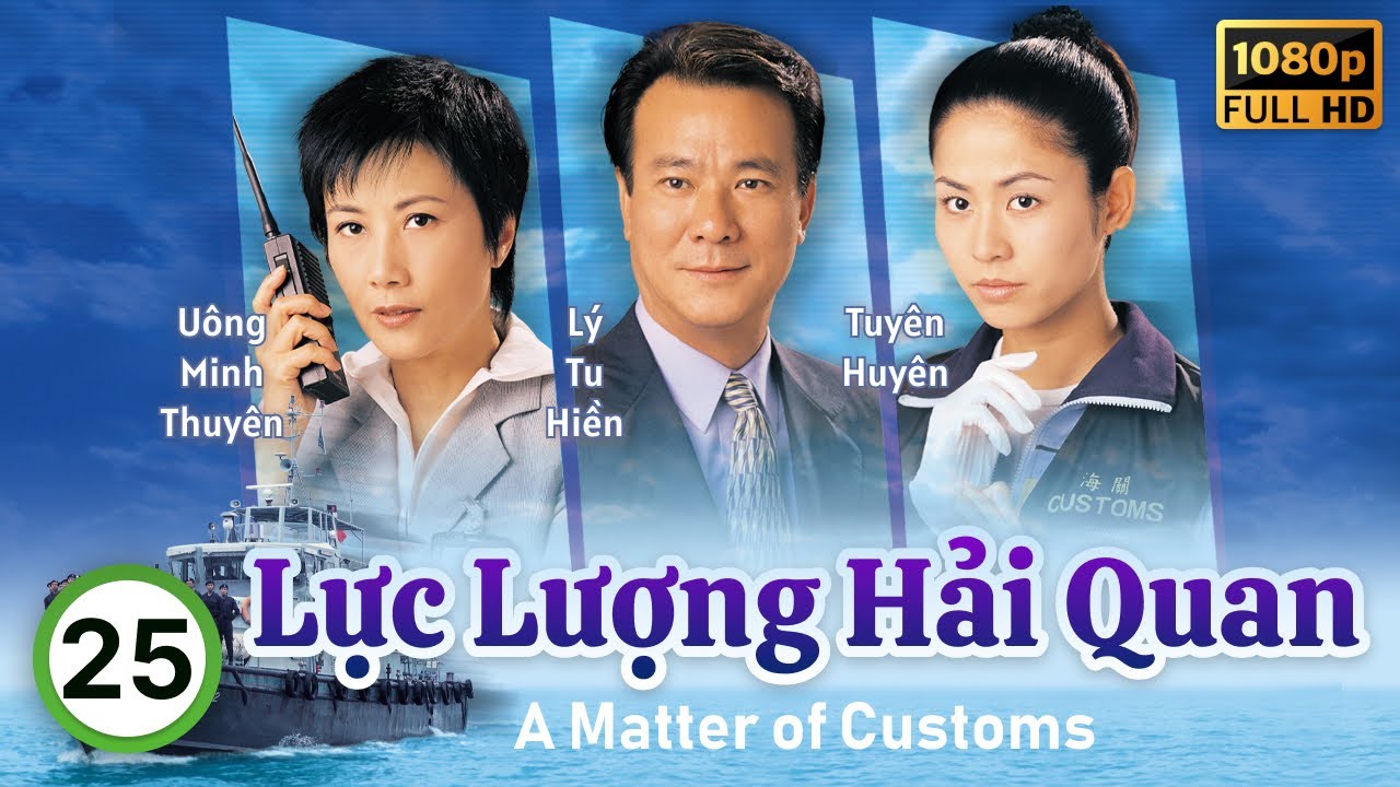 Lực Lượng Hải Quan (A Matter of Customs) 25/32 | Uông Minh Thuyên, Vương Hỷ, Tuyên Huyên | TVB 2000