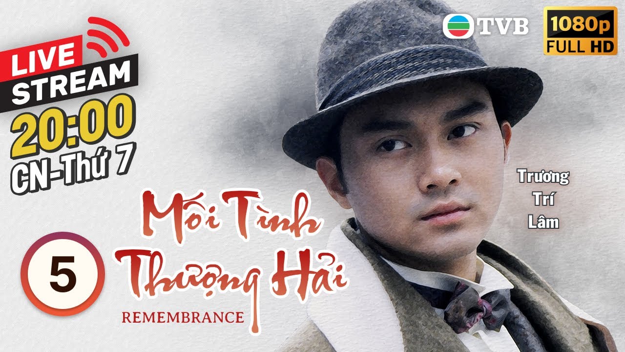 [LIVE] Phim TVB Mối Tình Thượng Hải (Remembrance) 5/22 | Trương Trí Lâm, Quách Khả Doanh | 1994