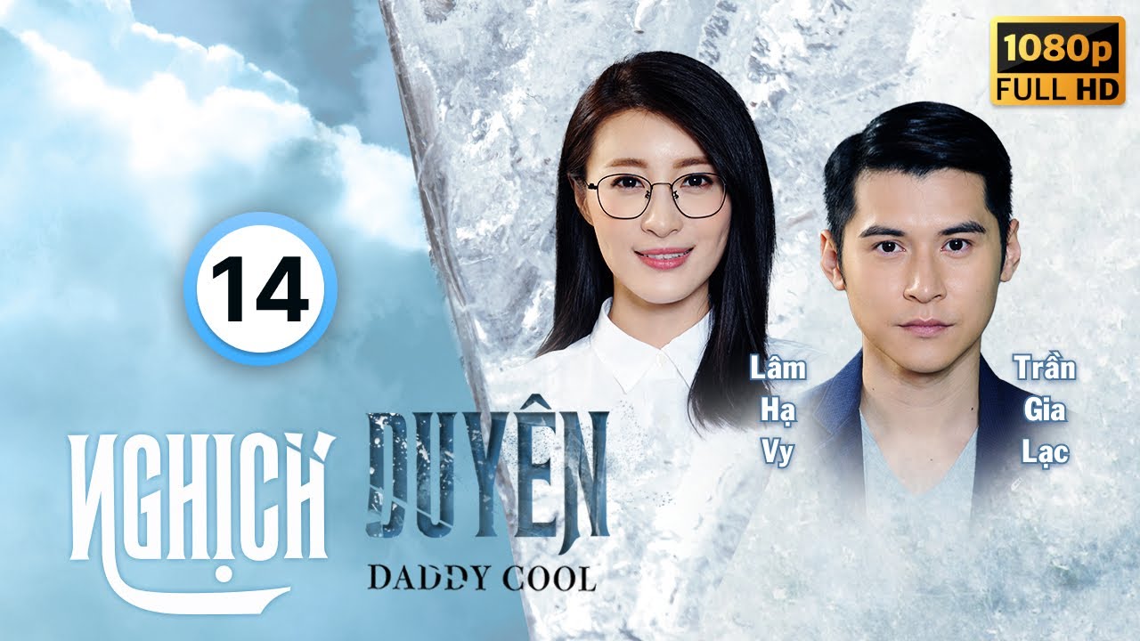 Nghịch Duyên (Daddy Cool) 14/35 | Lê Diệu Tường, Trần Gia Lạc, Khương Đại Vệ, Lâm Hạ Vy | TVB 2017