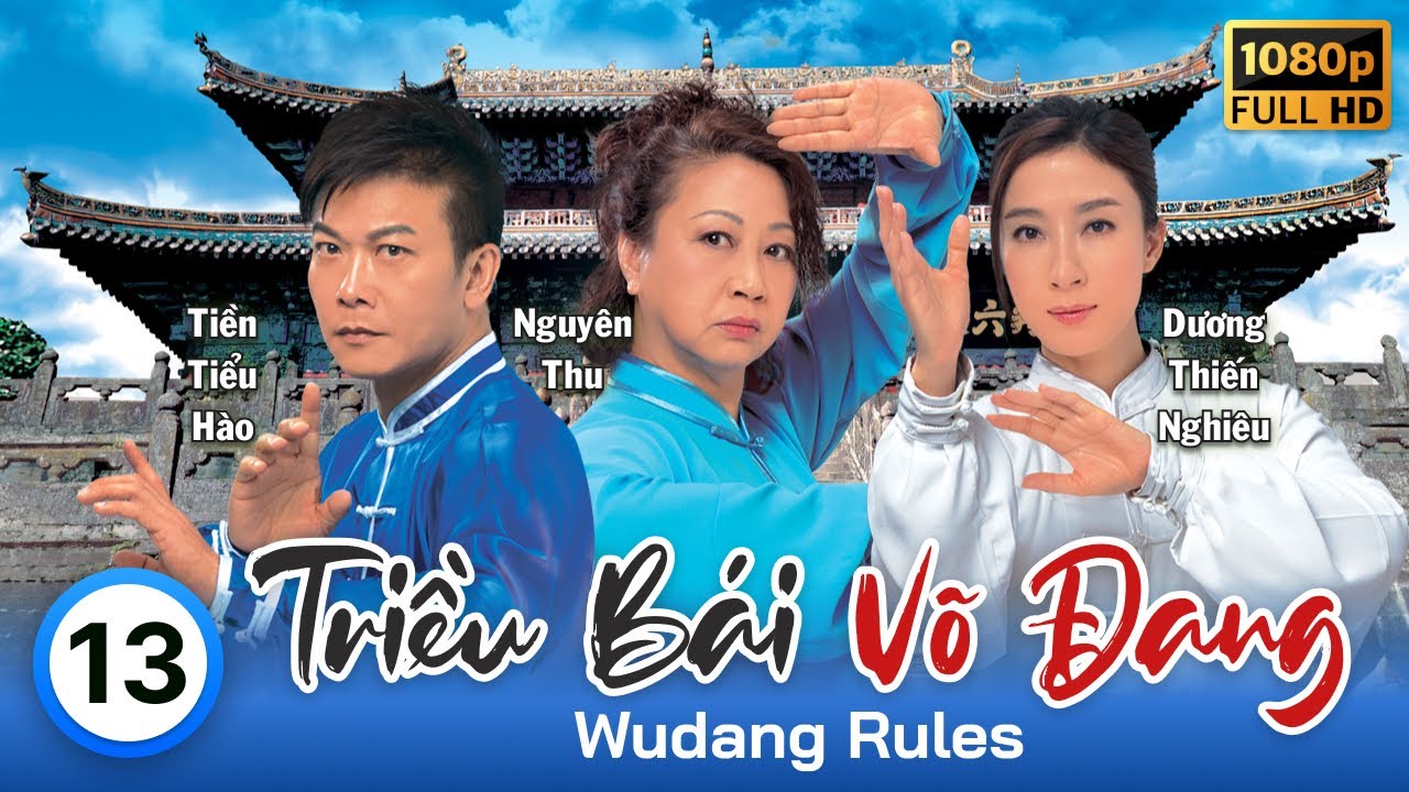 Triều Bái Võ Đang (Wudang Rules) tập 13/20 | tiếng Việt | Dương Thiến Nghiêu, Tiền Tiểu Hào | 2015