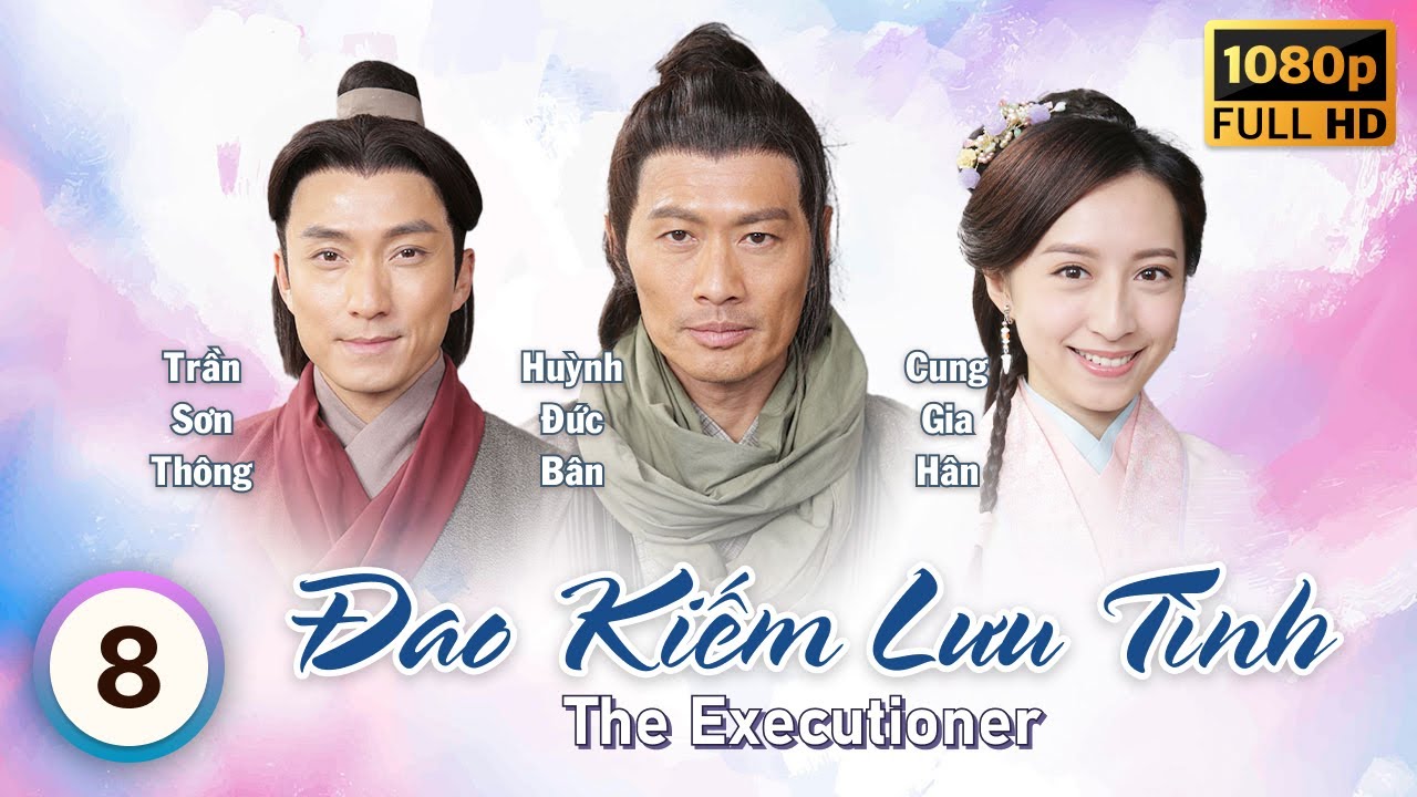 Đao Kiếm Lưu Tình (The Executioner) 8/26 | tiếng Việt | Huỳnh Đức Bân, Thiệu Mỹ Kỳ | TVB 2015