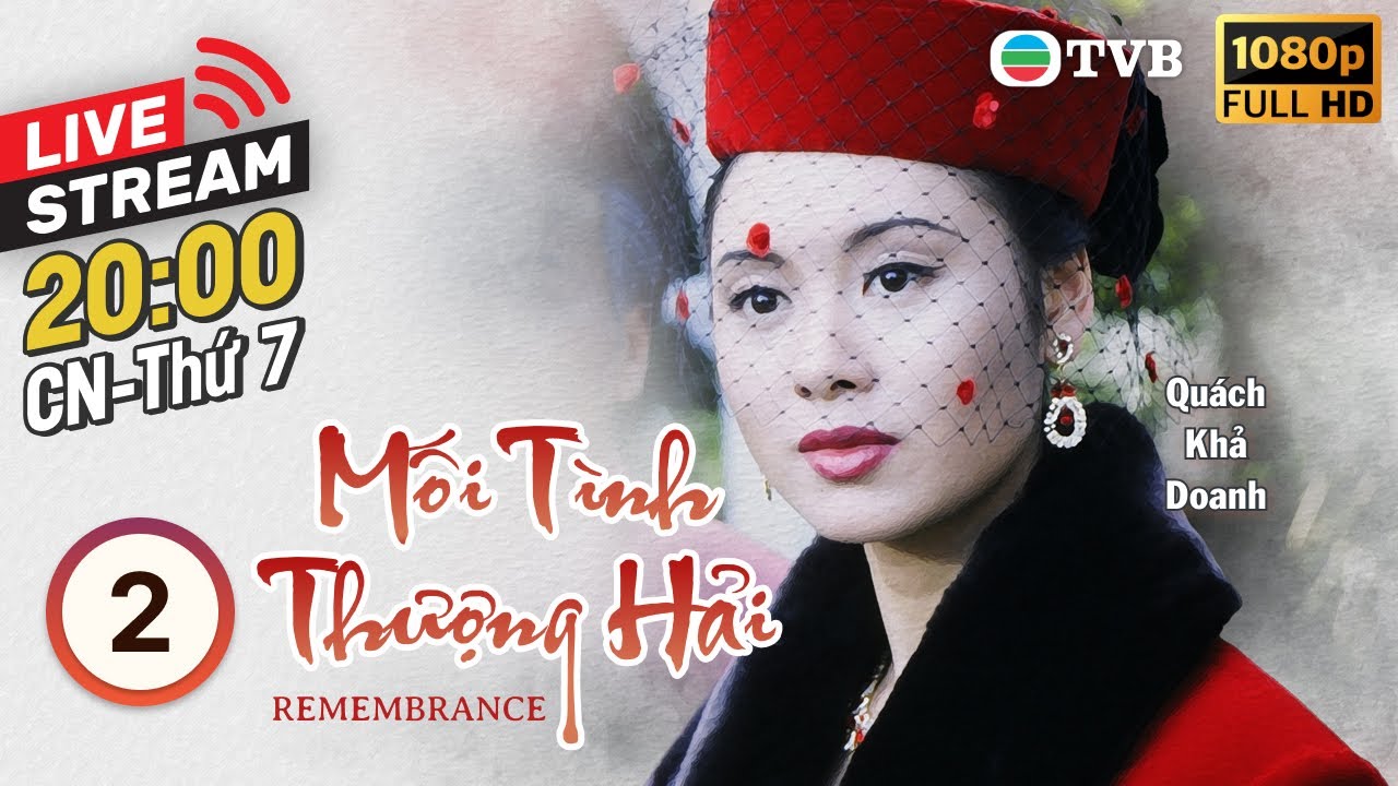 [LIVE] Phim TVB Mối Tình Thượng Hải (Remembrance) 2/22 | Trương Trí Lâm, Quách Khả Doanh | 1994