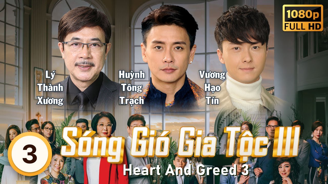 Sóng Gió Gia Tộc III (Heart And Greed 3) 3/40 | tiếng Việt | Lý Tư Kỳ, Hạ Vũ, Mễ Tuyết | TVB 2017