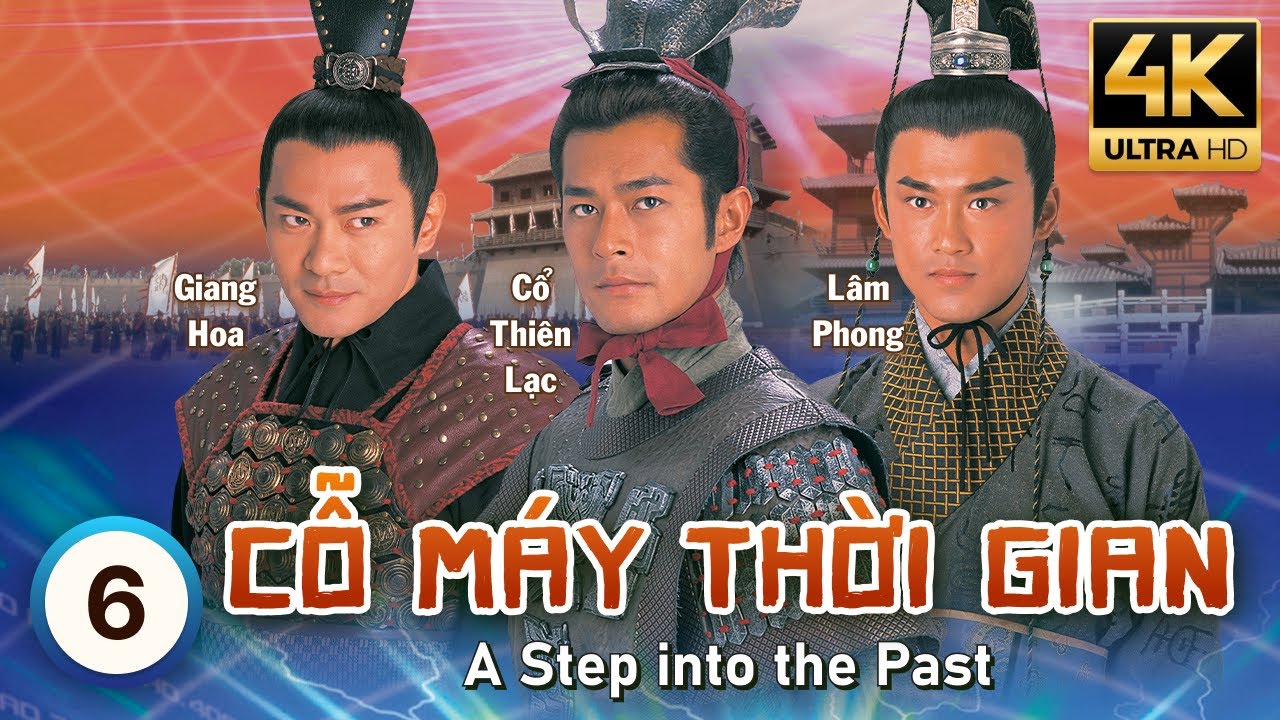 Cỗ Máy Thời Gian 4K (A Step Into The Past) 6/40 | Cổ Thiên Lạc, Lâm Phong, Tuyên Huyên | TVB 2006