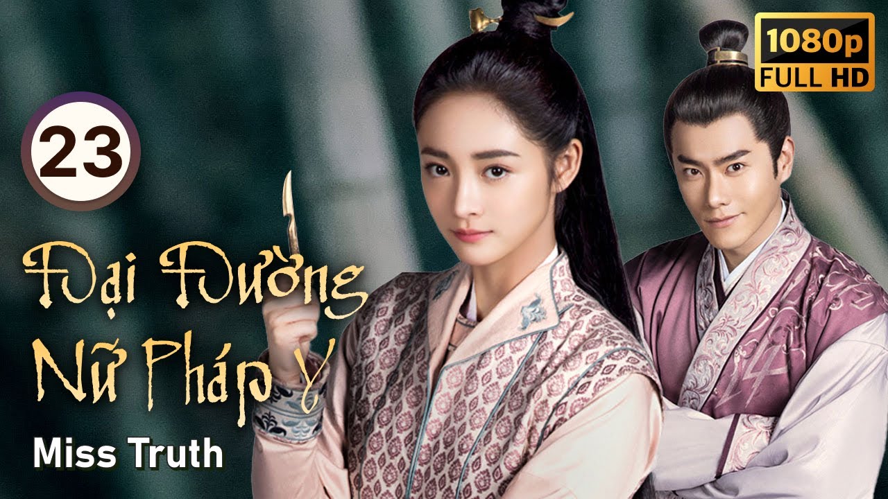 Đại Đường Nữ Pháp Y tập 23/36  | tiếng Việt | Chu Khiết Quỳnh, Lý Trình Bân | CDrama 2020