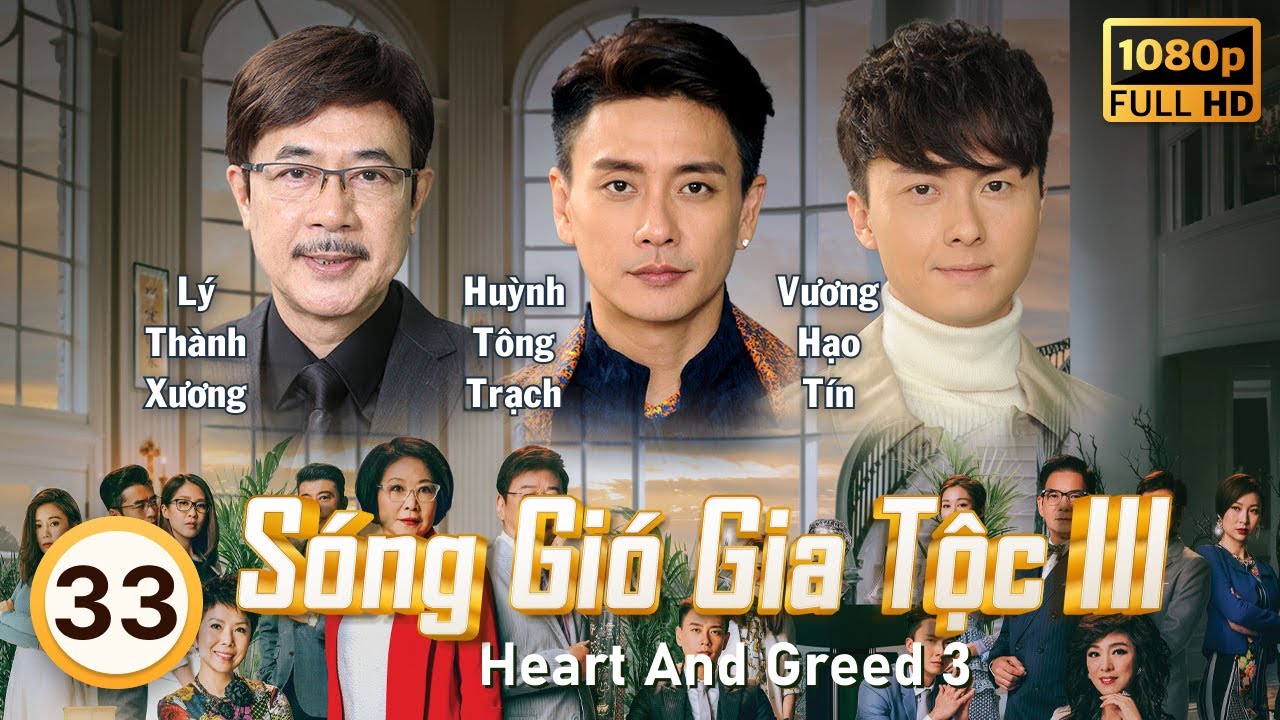 Sóng Gió Gia Tộc III (Heart And Greed 3) 33/40 | tiếng Việt | Lý Tư Kỳ, Hạ Vũ, Mễ Tuyết | TVB 2017