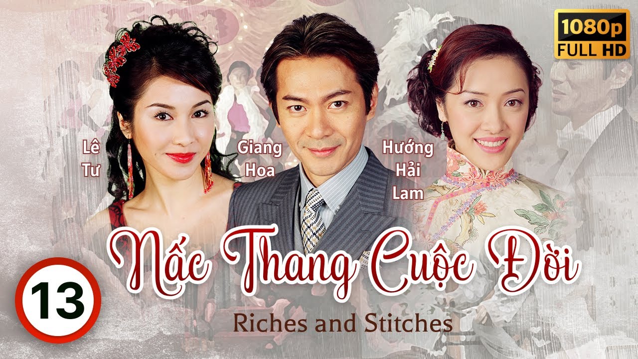 Phim TVB Nấc Thang Cuộc Đời (Riches and Stitches) 13/30 | Trần Hào, Giang Hoa, Lê Tư | 2005