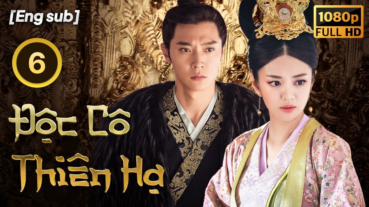 Độc Cô Thiên Hạ tập 6/55  | tiếng Việt | Hồ Băng Khanh, An Dĩ Hiên, Trương Đan Phong | CDrama 2018