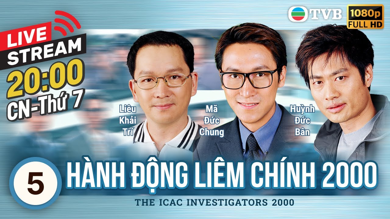 [LIVE] Phim TVB Hành Động Liêm Chính 2000 (ICAC Investigators) 5/28 | Huỳnh Cẩm Sâm, Lưu Tùng Nhân