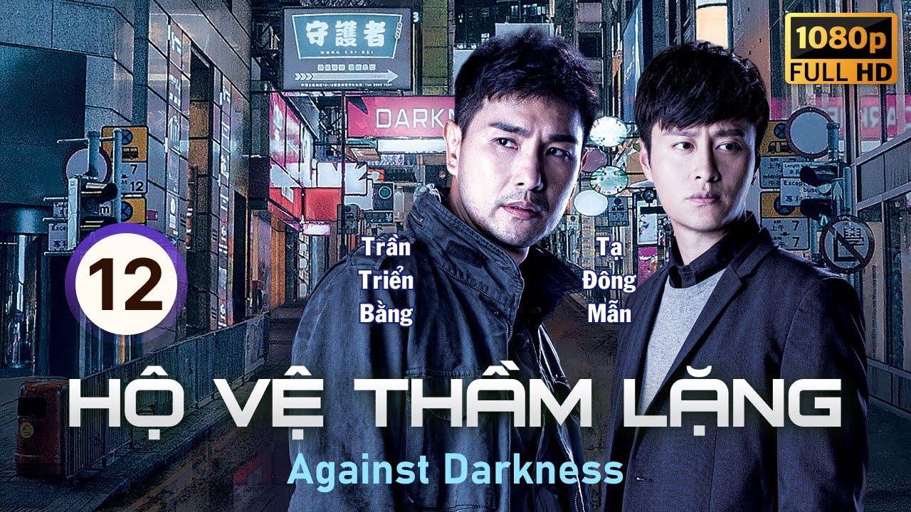 Hộ Vệ Thầm Lặng (Against Darkness) 12/20 | Trần Triển Bằng, Trần Vỹ, Xa Uyển Uyển | TVB 2022