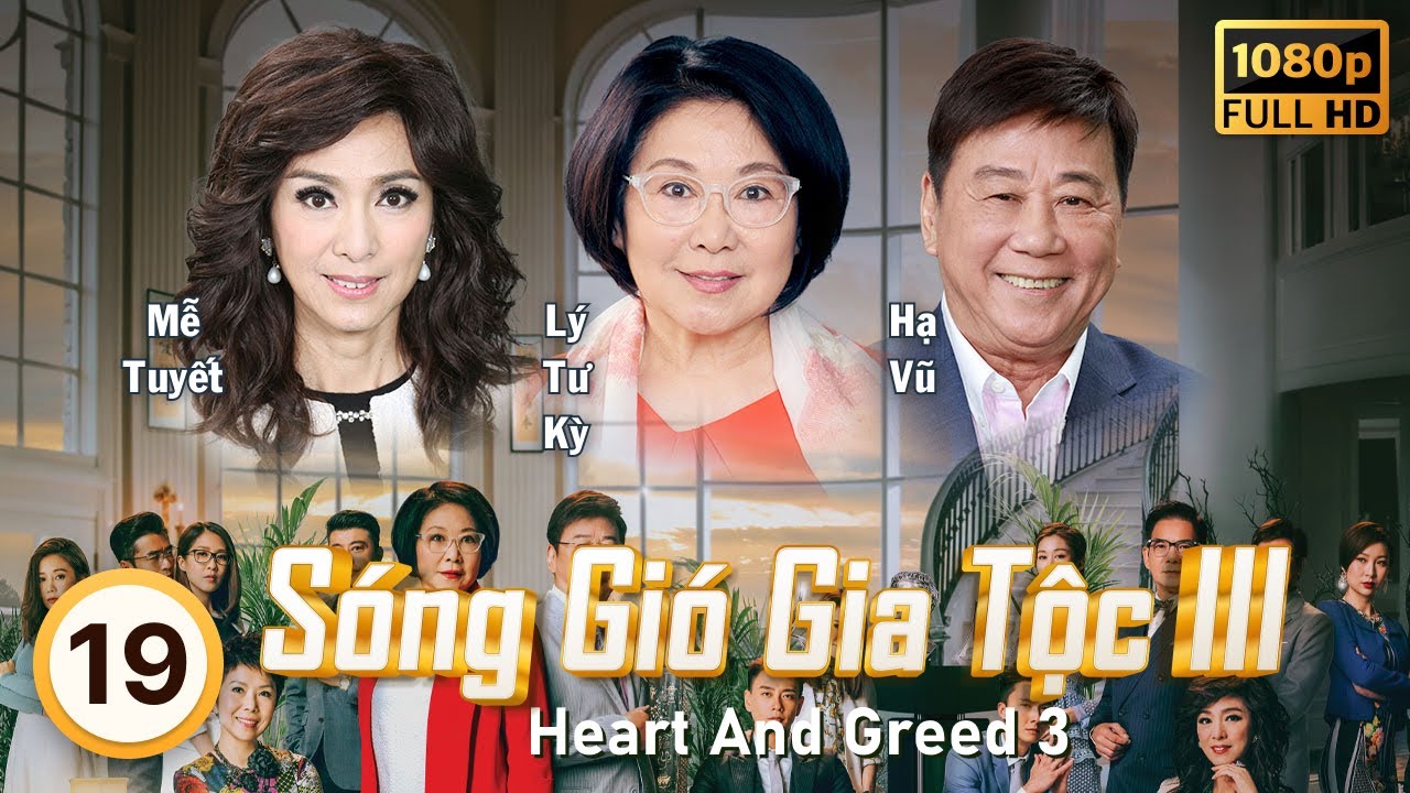 Sóng Gió Gia Tộc III (Heart And Greed 3) 19/40 | tiếng Việt | Lý Tư Kỳ, Hạ Vũ, Mễ Tuyết | TVB 2017