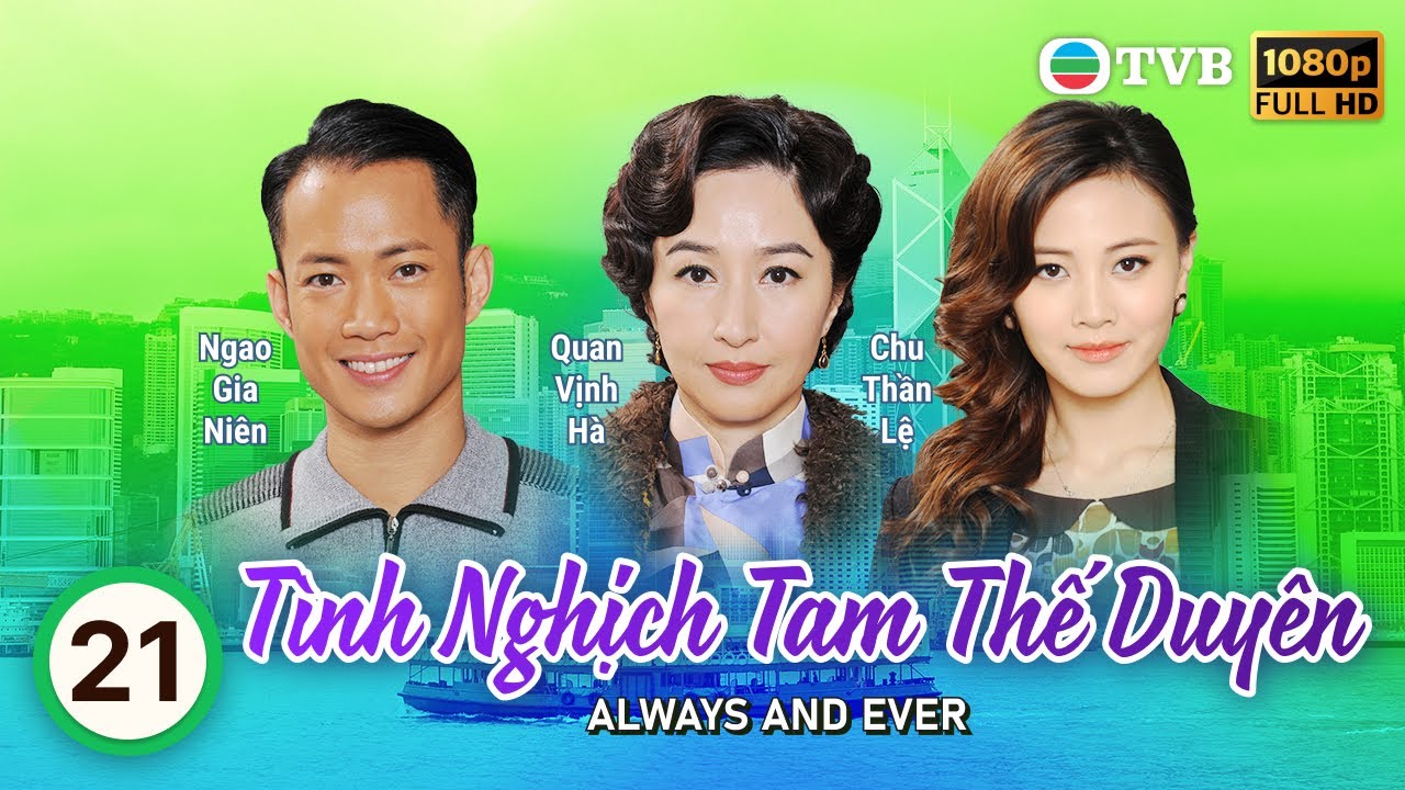 Phim TVB Tình Nghịch Tam Thế Duyên (Always And Ever) 21/31 | Âu Dương Chấn Hoa, Quan Vịnh Hà | 2013