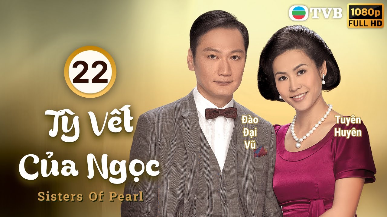 Phim TVB Tỳ Vết Của Ngọc (Sisters Of Pearl) 22/30 | Tuyên Huyên, Lâm Bảo Di, Đào Đại Vũ | 2010