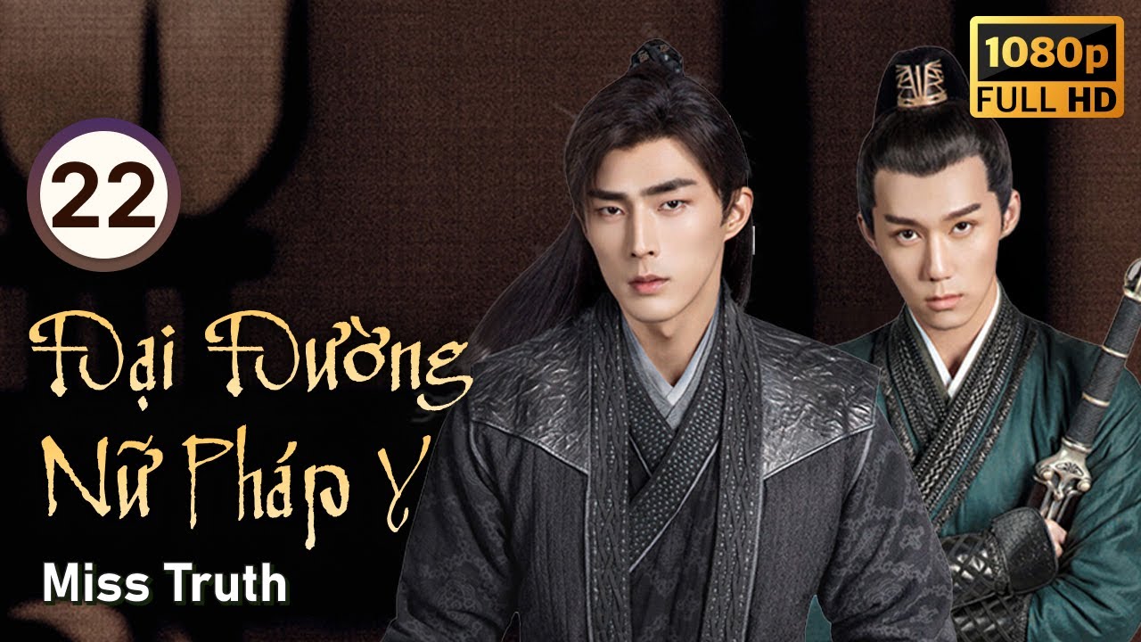 Đại Đường Nữ Pháp Y tập 22/36  | tiếng Việt | Chu Khiết Quỳnh, Lý Trình Bân | CDrama 2020