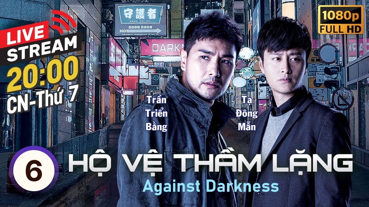 [LIVE] Hộ Vệ Thầm Lặng (Against Darkness) 6/20 | Trần Triển Bằng, Trần Vỹ | TVB 2022