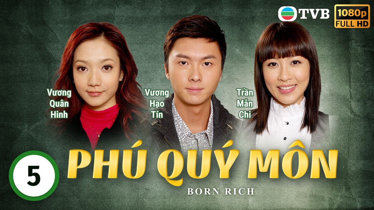 Phim TVB Phú Quý Môn (Born Rich) 5/41 | tiếng Việt | La Gia Lương, Viên Vịnh Nghi, Lữ Lương Vỹ|2009