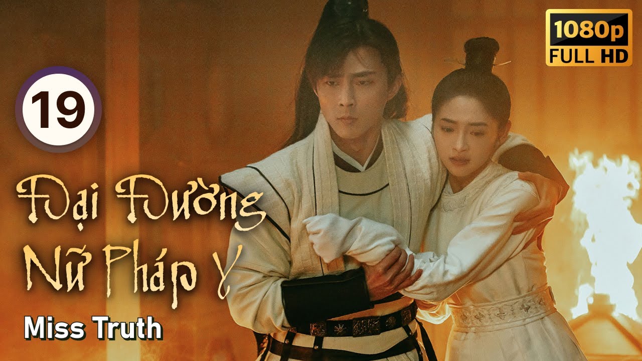 Đại Đường Nữ Pháp Y tập 19/36  | tiếng Việt | Chu Khiết Quỳnh, Lý Trình Bân | CDrama 2020