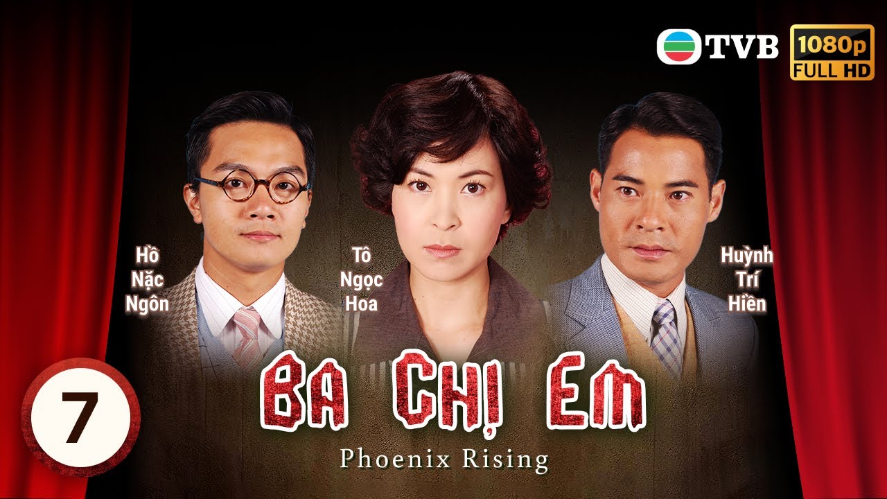 Phim TVB Ba Chị Em (Phoenix Rising) 7/20 | tiếng Việt | Điền Nhụy Ni, Tô Ngọc Hoa, Đường Ninh| 2007