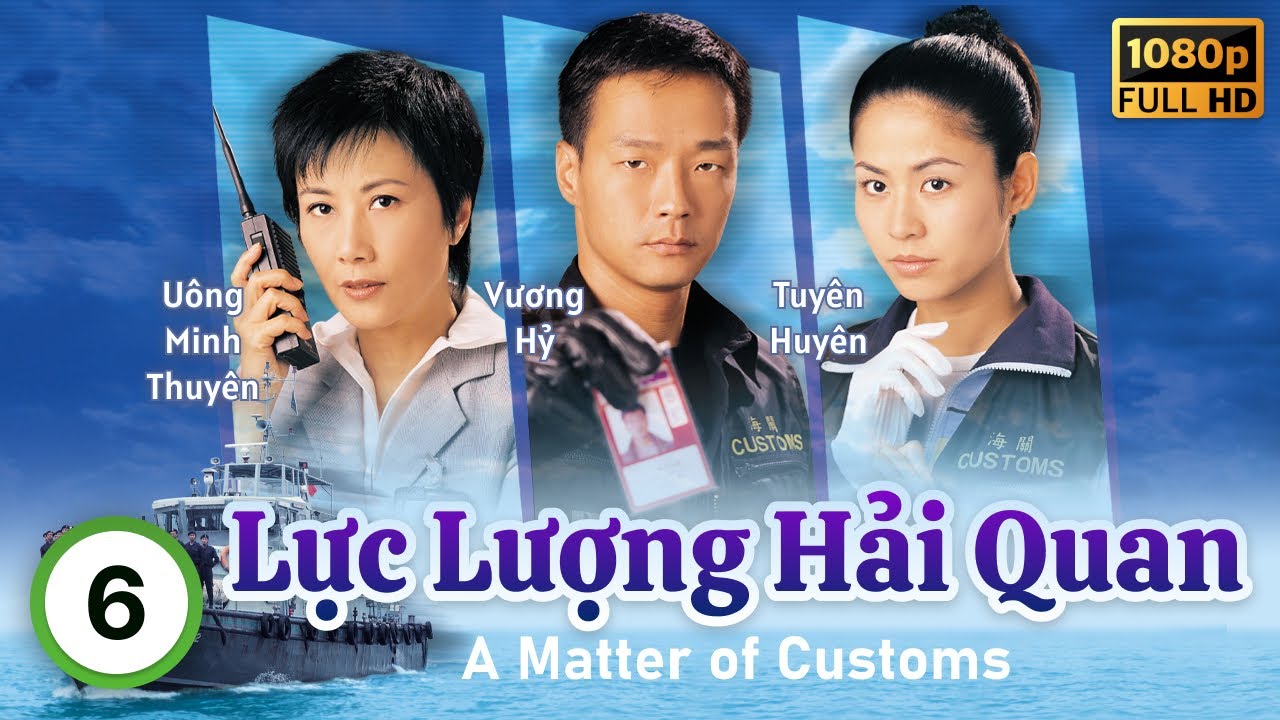 Lực Lượng Hải Quan (A Matter of Customs) 6/32 | Uông Minh Thuyên, Vương Hỷ, Tuyên Huyên | TVB 2000