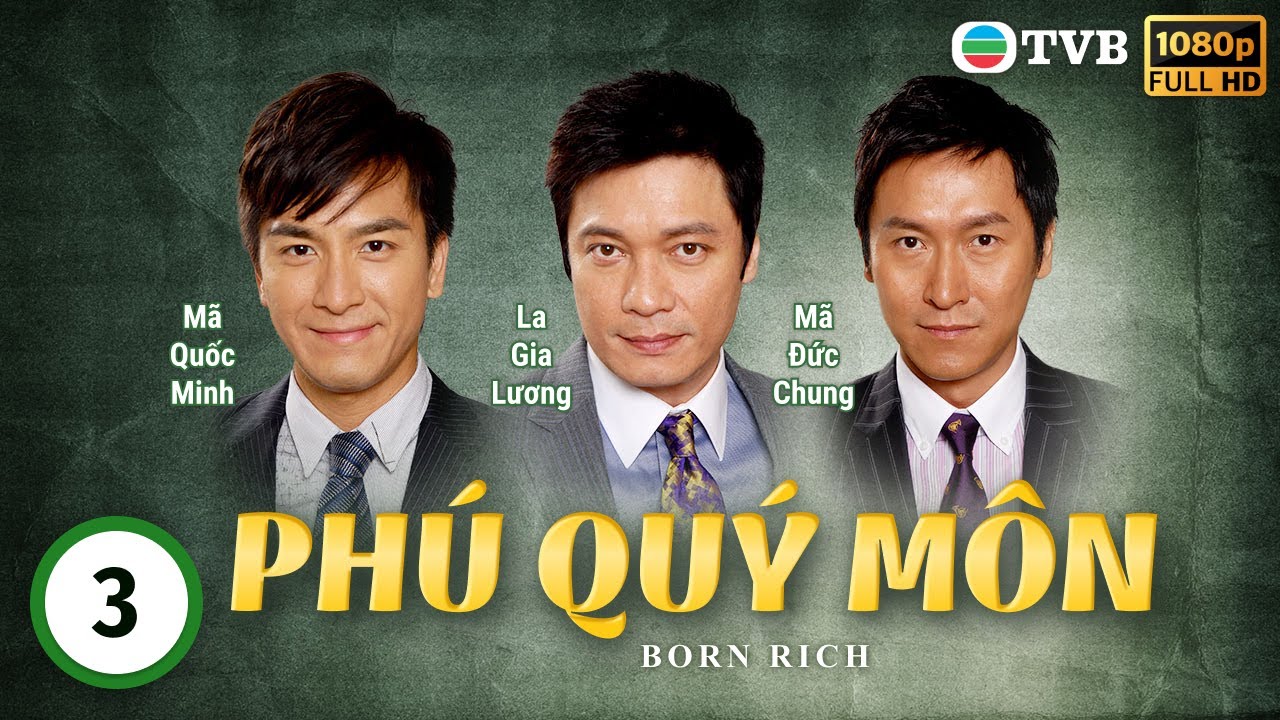 Phim TVB Phú Quý Môn (Born Rich) 3/41 | tiếng Việt | La Gia Lương, Viên Vịnh Nghi, Lữ Lương Vỹ|2009