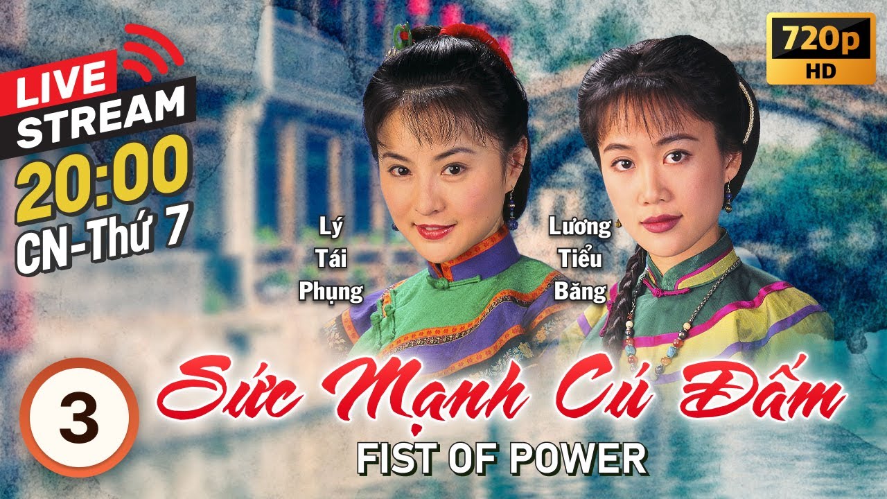 [LIVE] Sức Mạnh Cú Đấm (Fist of Power) 3/20 | tiếng Việt | Phàn Thiếu Hoàng, Lương Tiểu Băng | 1995