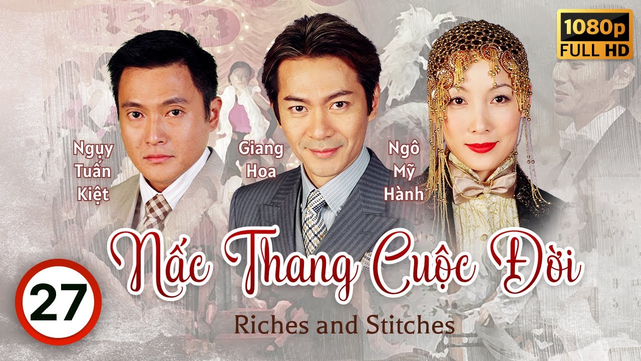 Phim TVB Nấc Thang Cuộc Đời (Riches and Stitches) 27/30 | Trần Hào, Giang Hoa, Lê Tư | 2005