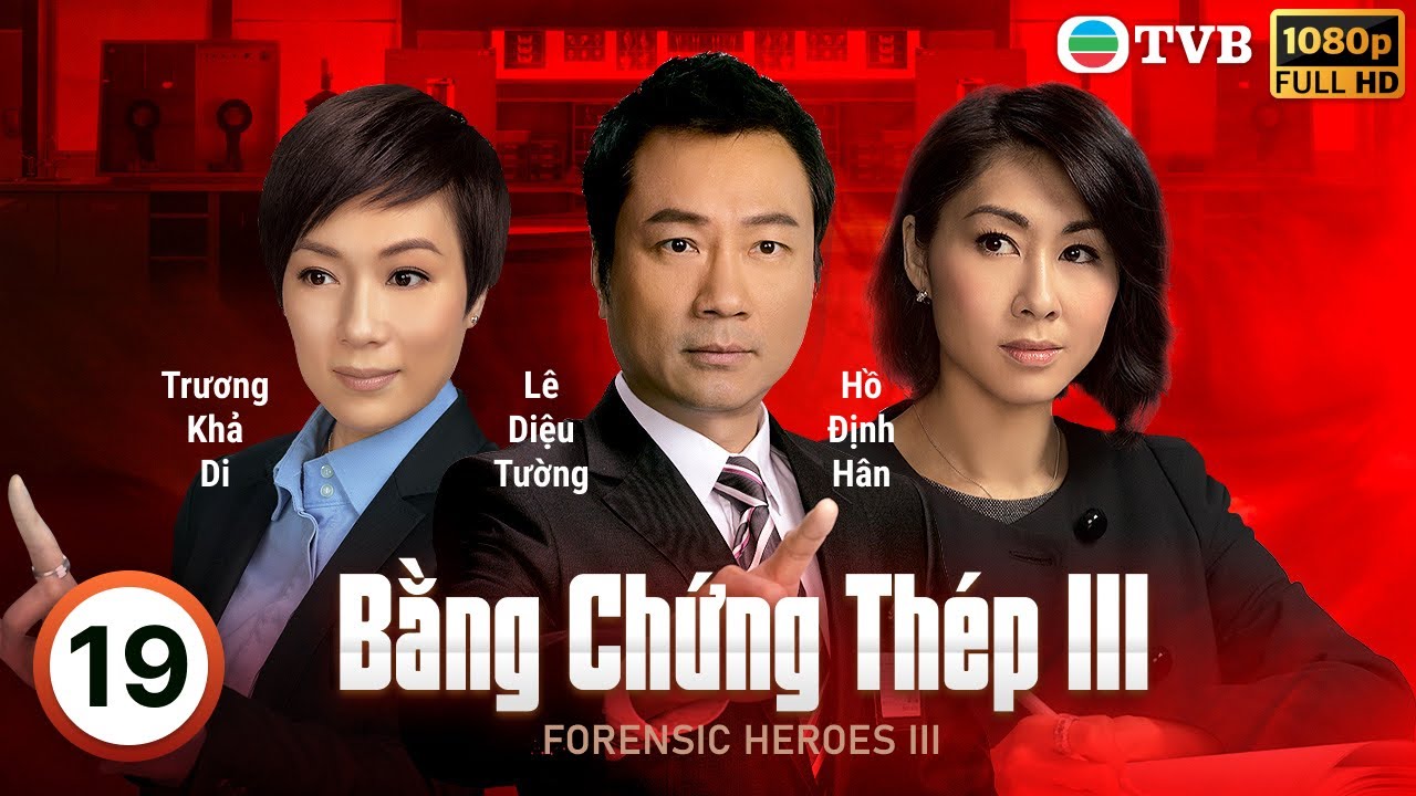 Phim TVB Bằng Chứng Thép III (Forensic Heroes III) 19/30 | Lê Diệu Tường, Ngô Trác Hy | 2011